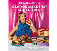 Can You Make That Gluten-Free?: 80 gluten-free recipes