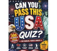 Can You Pass This USA Quiz?: 300 Fun American Trivia Questions for Families, Teens & Adults