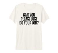Can You Please Do The Job Funny Do Your Work Fun Meme Quote Premium T-Shirt