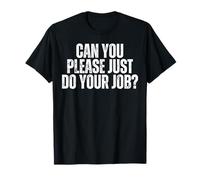 Can You Please Do The Job Funny Do Your Work Fun Meme Quote T-Shirt