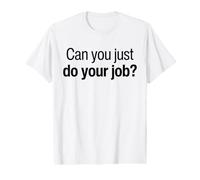 Can You Please Do The Job Funny Do Your Work Fun Meme Quote Value Graphic T-Shirt
