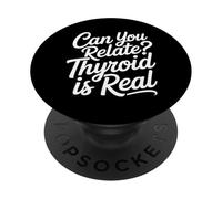 Can You Relate Thyroid Is Real Struggle Awareness - PopSockets Adhesive PopGrip