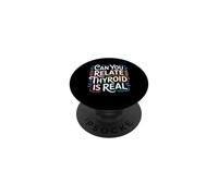 Can You Relate Thyroid Is Real Struggle Awareness PopSockets Adhesive PopGrip