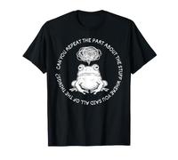 Can You Repeat The Part About The Stuff Where You Said Frog T-Shirt