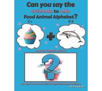Can You Say The Artichoke to Zebu Food Animal Alphabet? Cupcake Dolphin Edition (Can You Say Food Animal Alphabet Super Series 2)