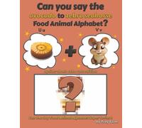 Can You Say The Avocado to Zebra Seahorse Food Animal Alphabet? Upside-Down Cake Vole Edition (Can You Say Food Animal Alphabet Super Series 3)