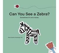 Can You See a Zebra?: Sometimes it is not a horse. (Before I Can Explain - Dr. Bear Series)