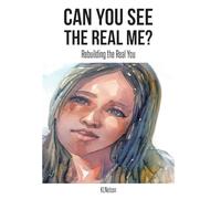 Can You See the Real Me?: Rebuilding the Real You