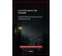Can You Solve The Murder: One killer 5,020 faces in the crowd Trust nothing but facts