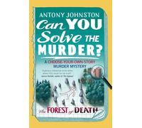 Can You Solve the Murder? - The Forest of Death: Become the detective in a gripping, interactive crime novel and puzzle book for adults