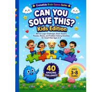Can You Solve This? Kids Edition: 40 Fun Logic Challenges, Brain Teasers, Puzzles, Mazes, and Problem-Solving Activities for Smart Kids Ages 3-8 (CruiseKids Activity Collection)