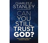 Can You Still Trust God?: What Happens When You Choose to Believe