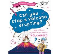 Can You Stop a Volcano Erupting?: and other questions about volcanoes (A Question of Geography)