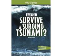 Can You Survive a Surging Tsunami?: An Interactive Survival Adventure (You Choose: Surviving Natural Disasters)
