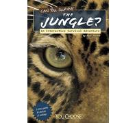 Can You Survive the Jungle?: An Interactive Survival Adventure (You Choose: Survival)