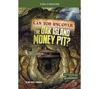 Can You Uncover the Oak Island Money Pit?: An Interactive Treasure Adventure (You Choose: Treasure Hunters)