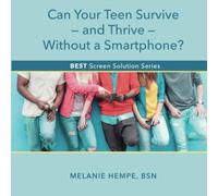 Can Your Teen Survive-and Thrive-Without a Smartphone? (BEST Screen Solution Series)