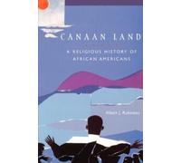 Canaan Land by Raboteau Albert J. (Henry W. Putnam Professor Of R