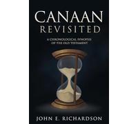 Canaan Revisited: A Chronological Synopsis of the Old Testament
