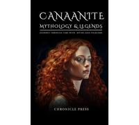 Canaanite Mythology and Legends: Journey Through Time with Myths and Folklore
