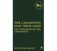Canaanites and Their Land: The Tradition of the Canaanites (JSOT supplement) by Niels Peter Lemche (1991-03-01)