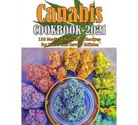 CANABIS COOKBOOK 2021: 150 Medical Marijuana Recipes for Sweet and Savory Edibles