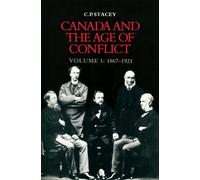 Canada and the Age of Conflict : Volume 1: 1867-1921