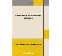 Canada and the Canadians, Vol. 1