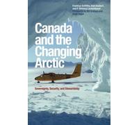 Canada and the Changing Arctic: Sovereignty, Security, and Stewardship