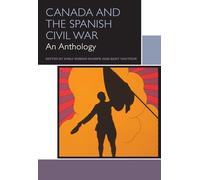 Canada and the Spanish Civil War: An Anthology (Canadian Literature Collection)