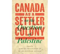 Canada as a Settler Colony on the Question of Palestine