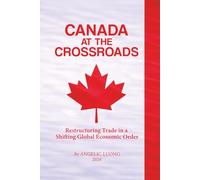 CANADA AT THE CROSSROADS: Restructuring Trade in a Shifting Global Economic Order (COGNITIVEISM)