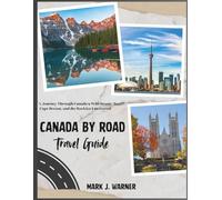 CANADA BY ROAD TRAVEL GUIDE: A Journey Through Canada’s Wild Beauty: Banff, Cape Breton, and the Rockies Uncovered