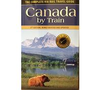 Canada by Train: The Complete Via Rail Travel Guid