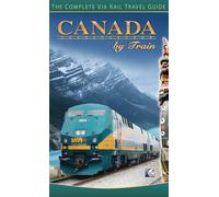 Canada by Train: The Complete Via Rail Travel Guide