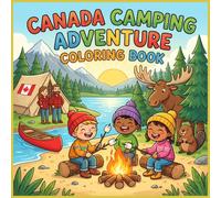Canada Camping Adventure Coloring Book for Kids Ages 3 to 8: Bold and Easy Fun Pages with Tents Canoes Campfires Forest Animals Lakes and Family Outdoor Adventures