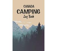 Canada Camping log book: Record your favorite Campsites and adventures in nature 5 x 8 travel size