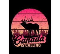 Canada Canada Is Calling Emigration To Canada NOTEBOOK: Perfect Gifts