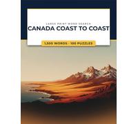 Canada Coast to Coast Word Search: 100 Large Print Puzzles Across Every Province and Territory, with 1,500 Words, a Hidden Message in Every Grid and a Fun Fact on Every Page
