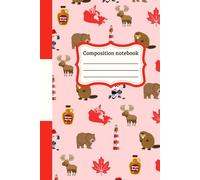 Canada composition notebook: Canadian wide-ruled journal With Maple Syrup, Bear & Hockey-inspired cover