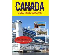 Canada Cruise Travel Guide 2026: Sail the Inside Passage, Arctic Expeditions & Atlantic Ports - Itineraries, Excursions & Expert Cruise Tips