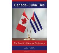 Canada-Cuba Ties : The Pursuit of Normal Diplomacy