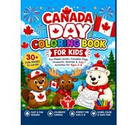Canada Day Coloring Book for Kids: Fun Maple Leaves, Canadian Flags, Fireworks, Animals & July 1 Activities for Ages 3-8: A Fun and Easy Canada Day ... Cute Canadian Symbols, Simple Coloring Pages,