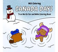 Canada Days: True North Far and Wide Coloring Book for Any Age: With Fun and Uniquely Themed Pages Throughout