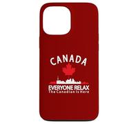 Canada Everyone Relax The Canadian is Here Patriotic Canada Case for iPhone 13 Pro Max
