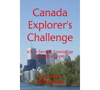 Canada Explorer's Challenge: A Fun General Knowledge Quiz for all ages