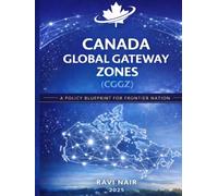 Canada Global Gateway Zones: National Policy Blueprint for Frontier Growth, Innovation, and Reconciliation