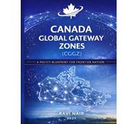 Canada Global Gateway Zones: National Policy Blueprint for Frontier Growth, Innovation, and Reconciliation