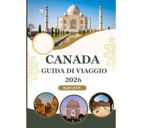 Canada Guida di viaggio 2026: “Un manuale turistico completo per il Canada: dove andare, cosa fare e come risparmiare”