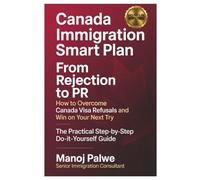 Canada Immigration Smart Plan from Rejection to Canadian PR on 22-Apr-26: How to Overcome Canada Visa Refusals and Win on Your Next Try (CANADA VISA REFUSALS & RECOVERY - The Second Chance Series)